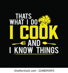 Funny I Cook And I Know Things funny t-shirt design