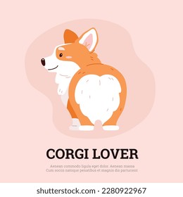 Funny corgi butt, poster template - cartoon flat vector illustration. Cute welsh corgi pembroke standing. Cheerful dog animal drawing. Corgi lover greeting card.