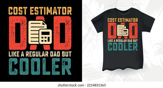 Funny Cost Estimator Dad Lover Vintage Father's Day T-Shirt Design