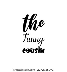 the funny cousin black lettering quote