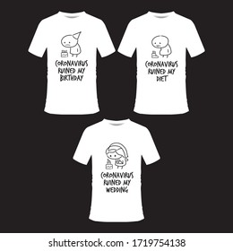 Funny Covid19 (coronavirus) Meme TShirt, Three Models: Birthday, Diet And Wedding, Mounted On Three White 
Round Neck TShirts