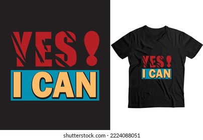 Funny Custom T-shirt Design, Yes I can
