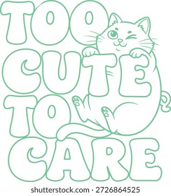 Funny and cute cat typography t shirt design featuring the phrase “Too Cute To Care” with a playful chubby cat illustration in neon outline style on a black background. Adorable, humorous and eye-catching vector artwork perfect for t shirt printing, cat lovers, casual fashion, gifts, stickers and print on demand merchandise. Minimal line art style, scalable and easy to edit.