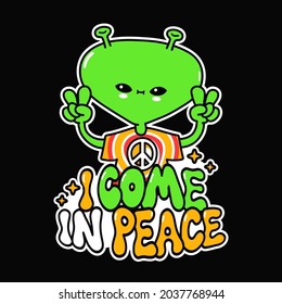 Funny cute happy alien show peace gesture. I come in peace phrase. Vector hand drawn doodle cartoon illustration icon. Alien,ufo,hippie,peace sign print for t-shirt,poster,card concept