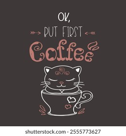 Funny cute kitten in coffee mug, lettering on background, hand drawn lettering and adorable cat. doodle vector illustration