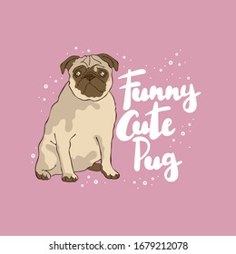 Funny cute pug. Lettering. Dog Pug. Cartoon animal. Isolated vector objects. Pink. 