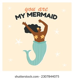 Funny and cute young African woman mermaid with sea lilies dancing, teenage mermaid girl waving, and You are my mermaid text. Undersea inhabitant, mythic creature. Vector t-shirt print, card design