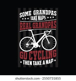 Vector divertido de la camiseta de la cita del ciclista - Algunos abuelos toman siestas Los abuelos reales van en bicicleta y luego toman una siesta Diseño de la camiseta.