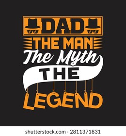 Funny dad the man the myth legend typography quote with typography celebration fathersday creative appreciation masculine positive inspiration graphicdesign
