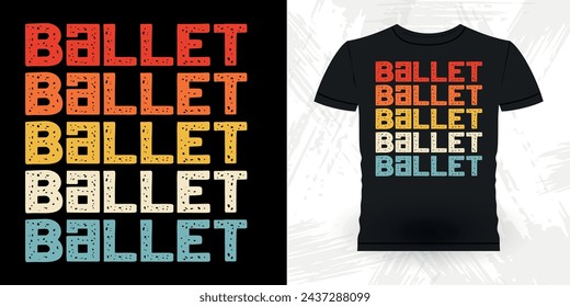 Funny Dancing Gift Retro Vintage Ballerina Ballet Dance T-shirt Design