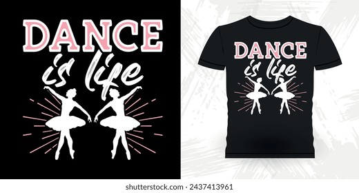 Funny Dancing Gift Retro Vintage Ballerina Ballet Dance T-shirt Design