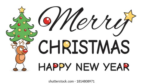 Funny deer holding a christmas tree new the Merry CHristmas and Happy New Year text.