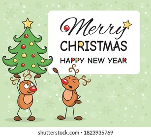 Funny deer holding a Christmas tree and the second funny deer gives commands. Merry Christmas and Happy New Year text.