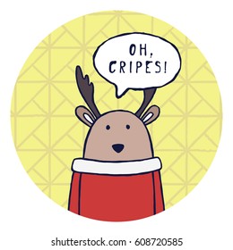 Funny deer says "Oh, cripes!". Hand drawing illustration for print in cartoon style. Collection Animals says.