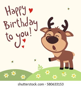 Funny deer sings song Happy birthday to you! Greeting card in cartoon style.