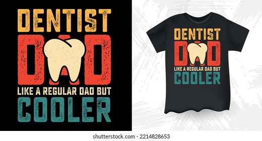 Funny Dentist Dad Lover Vintage Father's Day Dentist T-Shirt Design