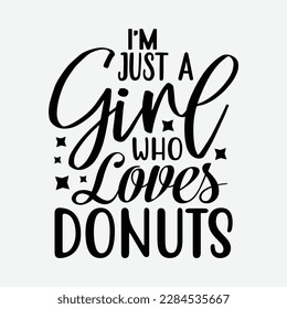 funny design I'm just a girl who loves donuts