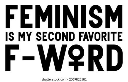 Funny Design Saying "Feminism is my second favorite f-word". Sassy feminist design