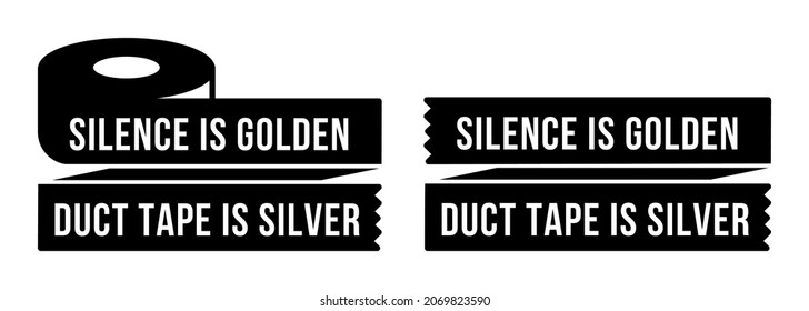 Funny Design Saying "Silence is golden. Duct tape is silver"