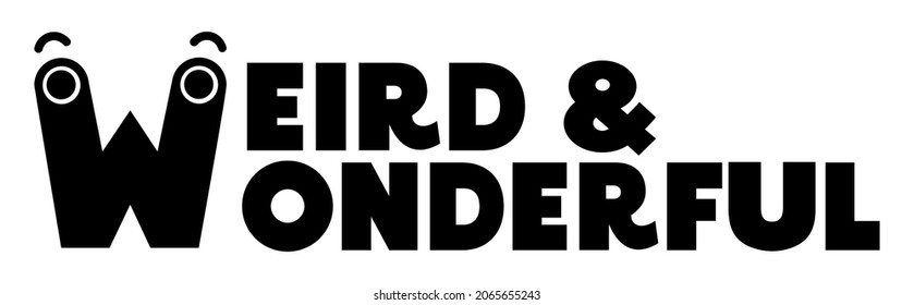 Funny Design Saying "Weird and Wonderful"