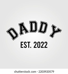 Funny Design Vector Illustration Daddy Est 2022 Dad Papa Pop Pop Gift Grandad Gift Father's Day Gift