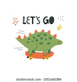 Funny dinosaur on a skateboard with cute lettering in hand drawn style. Illustration for t-shirt, apparel, stickers, cards, poster, nursery decoration. Isolated on white