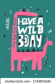 Funny dinosaur wishes Happy Birthday. Slogan HAVE A WILD BDAY. Postcard clipart for boys. Congratulation. Party, event celebration.