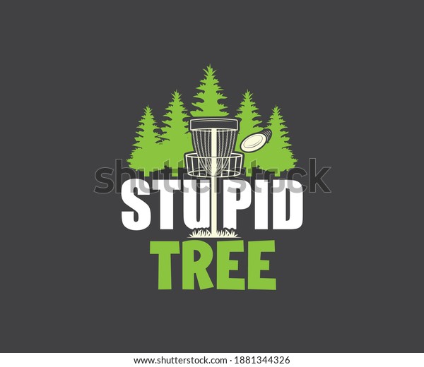 Funny Disc golf
design, Stupid Tree Design
