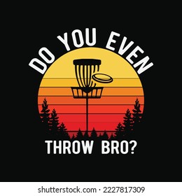 Funny Discgolf Shirt - Do You Even Throw Bro