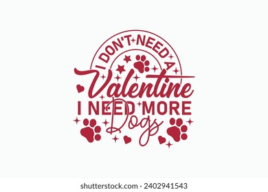 Funny Dog Lover Gift, Dog Valentine EPS T-shirt Design. Valentine's day typography t-shirt design Template. valentine's day mug EPS, Retro valentine's day EPS t-shirt