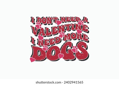 Funny Dog Lover Gift, Dog Valentine EPS T-shirt Design. Valentine's day typography t-shirt design Template. valentine's day mug EPS, Retro valentine's day EPS t-shirt