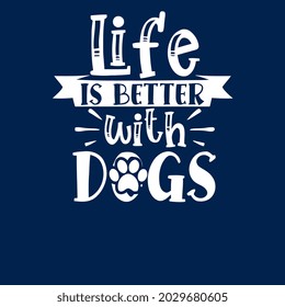funny dog quotes life is better with dogs design vector illustration for use in design and print wall art poster canvas