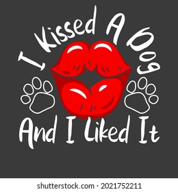 funny dog sayings i kissed a dog liked it design vector illustration for use in design and print wall art poster canvas