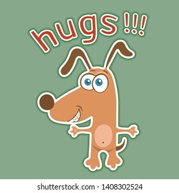 Funny dog sticker, cartoon character, painted cute animal, colorful drawing. Comical brown puppy open arms for hugs and text, isolated on green background, cheerful print, card. Vector illustration