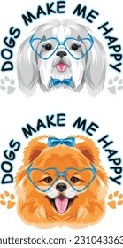 Funny dogs with eyeglasses. Dogs make me happy. Vector