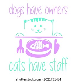 funny dogs have owners cats have staff wo long design vector illustration for use in design and print wall art poster canvas