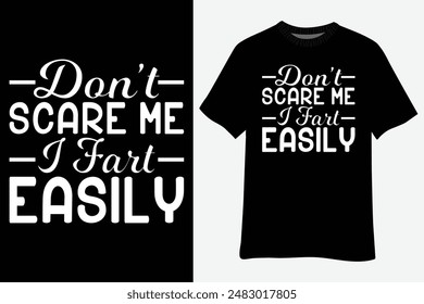 Funny Don`'t Dcare Me I Fart Easily T-Shirt Design