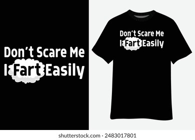 Funny Don't Scare Me I Fart Easily Fart T-Shirt Design