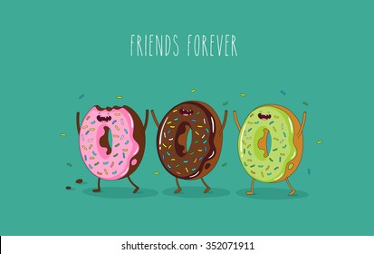Funny donuts. Vector illustration. Friends forever. Use for card, poster, banner, web design and print on t-shirt. Easy to edit. Vector illustration.