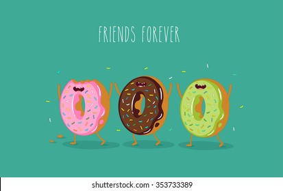 Funny donuts. Vector illustration. Friends forever. Use for card, poster, banner, web design and print on t-shirt. Easy to edit. 