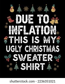 Funny Due to Inflation This is My Ugly Sweater For Christmas Shirt