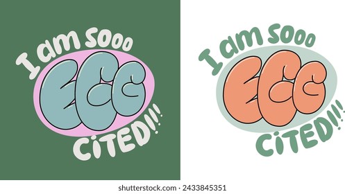 Funny Easter greeting card. I am so egg cited pun quote. Vector lettering design for poster, banner, t shirt, sticker, social media, print.