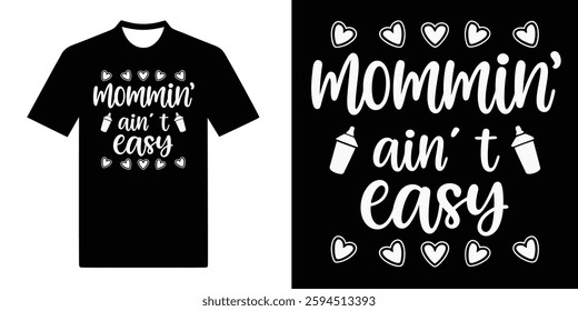 Funny "Mommin’ Ain’t Easy" T-shirt design with baby bottle and heart, perfect for trendy moms.