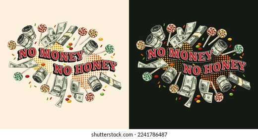 Funny emblem with cash money, candy, round halftone shapes, text No money, No honey. Money rolls, wads, stacks, lollipop. For prints, clothing, t shirt, surface design. Vintage style
