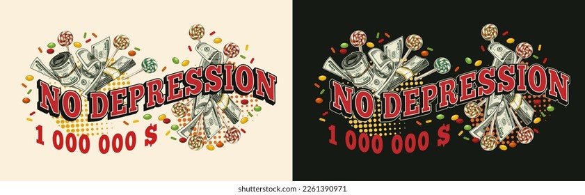 Funny emblem with cash money, candy, round halftone shapes, text No depression. Money rolls, wads, stacks, lollipop. For prints, clothing, t shirt, surface design. Vintage style