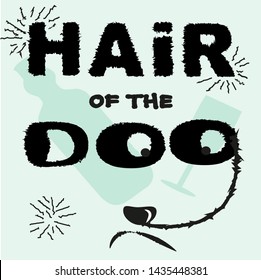 Funny english expression. Feeling unwell after drinking too much. Black words on a pale green - blue background with an illustration of a dog muzzle, glass, bottle. llustration on clothes. Vector.