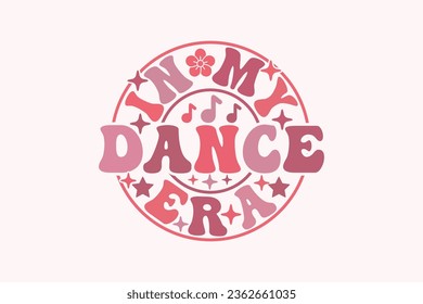 Funny EPS, In My Dance Era EPS T-shirt Design