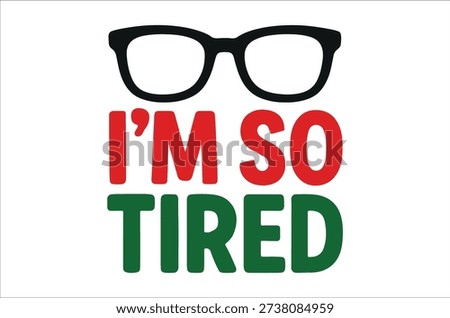 Funny expression I'm so tired with glasses