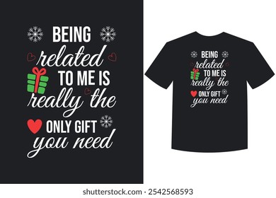 Funny Family Christmas Gift Humor T-shirt Design,
Being Related Christmas Gift Family Humor Shirt,
The Only Gift You Need Family Shirt,
Humorous Family Holiday Gift T-shirt Design