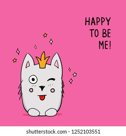 Funny fashion cat with princess crown. Cartoon style illustration with phase happy to be me. Great design element for sticker, t-shirt, cards or poster. 
